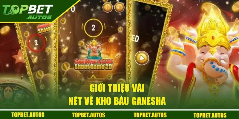 Kho Báu Ganesha | Slot Game Không Nên Bỏ Lỡ Nhất Hiện Nay 1 Giới thiệu vài nét về kho báu Ganesha