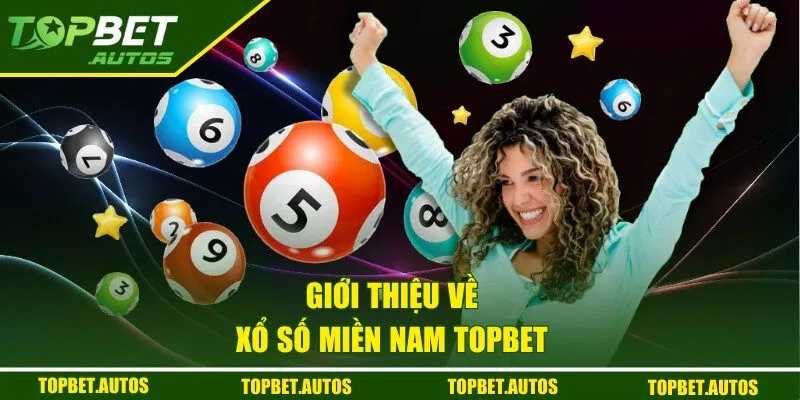 Xổ Số Miền Nam TOPBET - Cơ Hội Trúng Thưởng Lớn Mỗi Ngày 1 Giới thiệu xổ số miền Nam